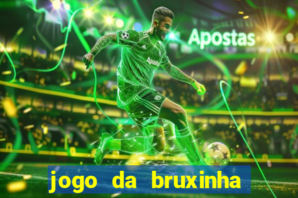 jogo da bruxinha ganhar dinheiro